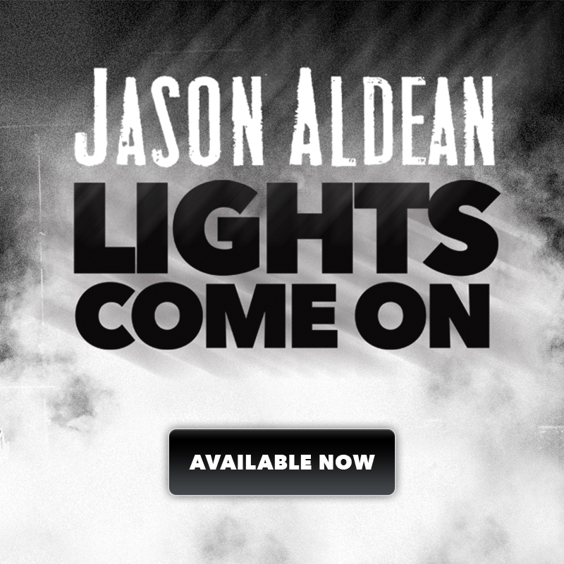 NEW “LIGHTS COME ON” AVAILABLE NOW! - Jason Aldean