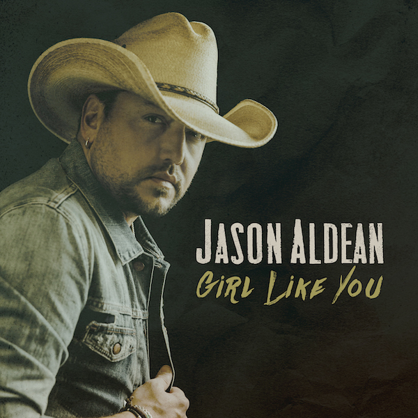 NEW SINGLE "GIRL LIKE YOU" Jason Aldean